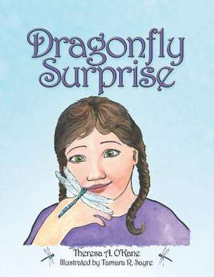 Dragonfly Surprise de Theresa A. O'Kane