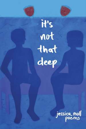 It's Not That Deep de Jessica Moll
