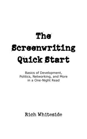 The Screenwriting Quick Start de Richard E Whiteside