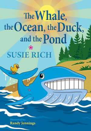 The Whale, the Ocean, the Duck, and the Pond de Susie Rich