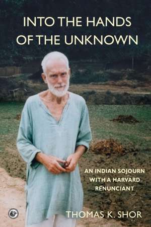 Into the Hands of the Unknown de Thomas K. Shor