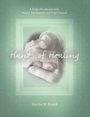 Hands of Healing de Martha W Brandt