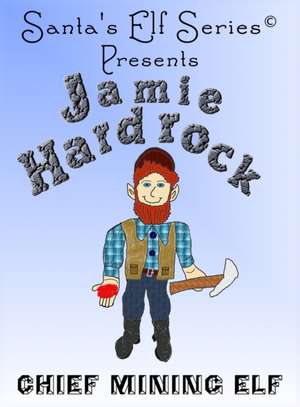 Jamie Hardrock, Chief Mining Elf de Mary Moore