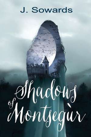 Shadows of Montsegur de J. Sowards