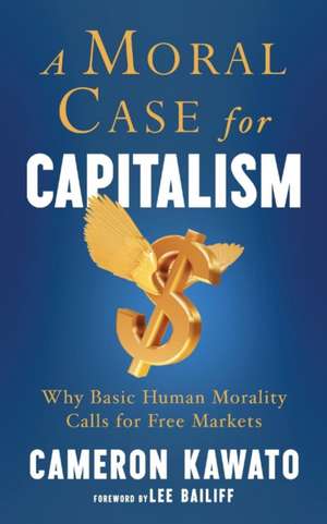 A Moral Case for Capitalism de Cameron Kawato