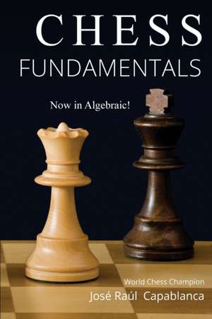 Chess Fundamentals de Jose Capablanca