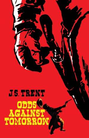 Odds Against Tomorrow de J. S. Trent