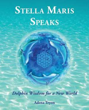 Stella Maris Speaks de Adena Tryon