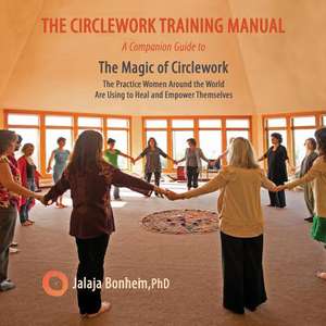 The Circlework Training Manual de Jalaja Bonheim