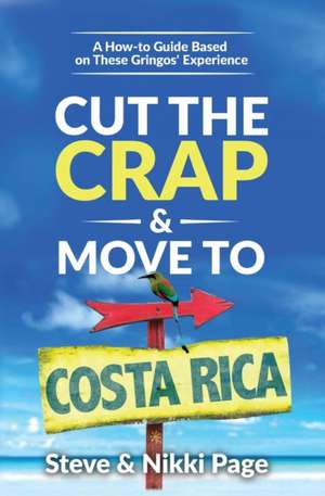 Cut the Crap & Move To Costa Rica de Steve Page