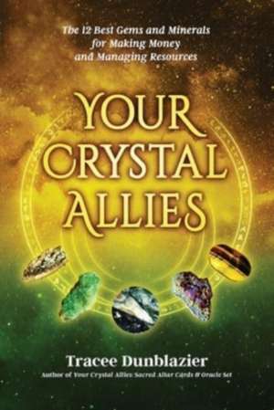 Your Crystal Allies de Tracee Dunblazier