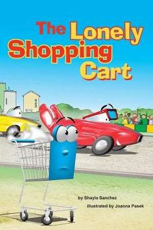 The Lonely Shopping Cart de Shayla Sanchez