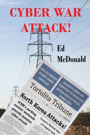 Cyber War Attack! de Edward L McDonald