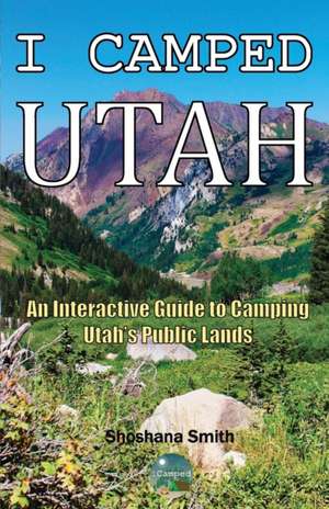 I Camped Utah de Shoshana Smith