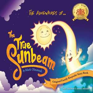 The Adventures of The True Sunbeam de Mark Olmstead