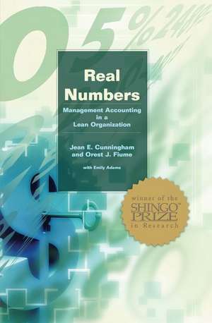 Real Numbers: Management Accounting in a Lean Organization de Jean E. Cunningham