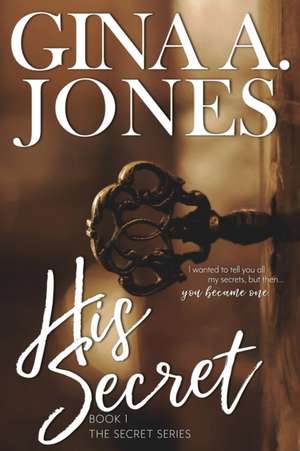 His Secret de Gina A Jones