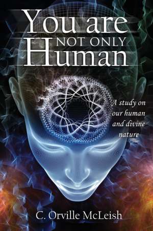 You Are Not ONLY HUMAN de C. Orville McLeish