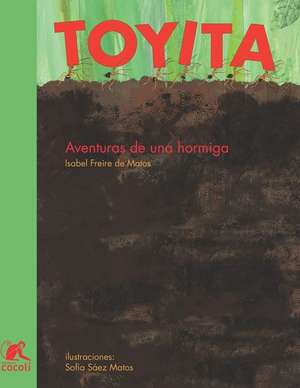 Toyita: Aventuras de una hormiga de Isabel Freire de Matos