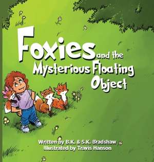 Foxies and the Mysterious Floating Object de Bk Bradshaw