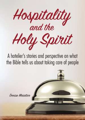 Hospitality and the Holy Spirit de Denise Maiatico