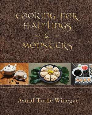 Cooking for Halflings & Monsters de Astrid Tuttle Winegar