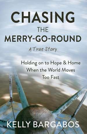 Chasing the Merry-Go-Round de Kelly Bargabos