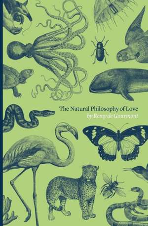 The Natural Philosophy of Love de Remy De Gourmont