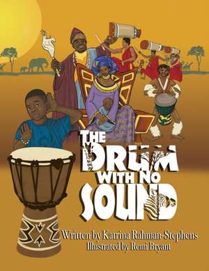 The Drum With No Sound de Katrina Rahman-Stephens