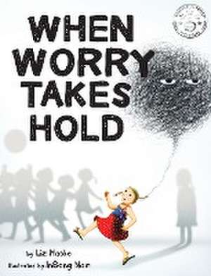 When Worry Takes Hold de Liz Haske