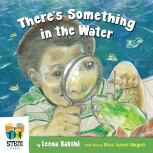 There's Something in the Water de Leena Bakshi