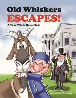 Old Whiskers Escapes!: A Grandpa President Adventure de Donna Griffin