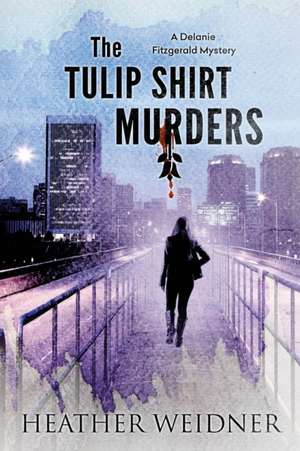 The Tulip Shirt Murders de Heather B Weidner