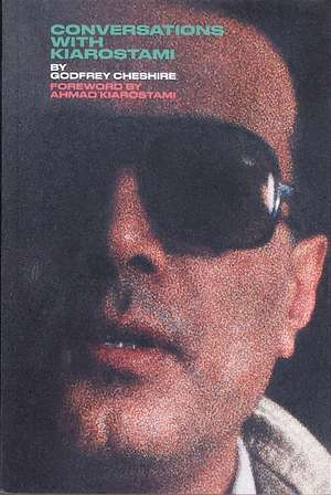 Conversations with Kiarostami de Godfrey Cheshire