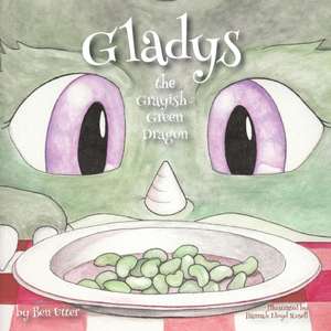 Gladys the Grayish-Green Dragon de Benjamin Utter