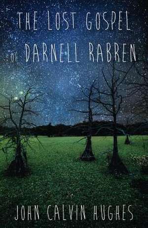 The Lost Gospel of Darnell Rabren de John Calvin Hughes