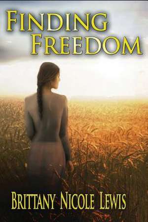 Finding Freedom de Brittany Nicole Lewis