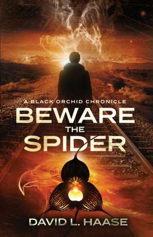 Beware the Spider: A Black Orchid Chronicle de David L. Haase