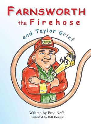 Farnsworth the Firehose and Taylor Grief de Fred Neff