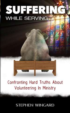 Wingard, S: Suffering While Serving