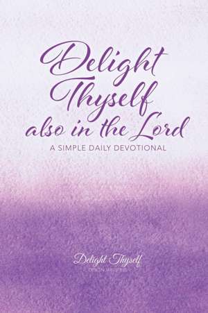 Delight Thyself Also In The Lord de Delight Thyself Design Ministries