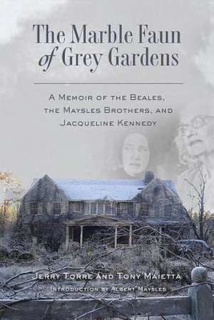 The Marble Faun of Grey Gardens de Tony Maietta