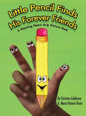 Little Pencil Finds His Forever Friends de Christine Calabrese