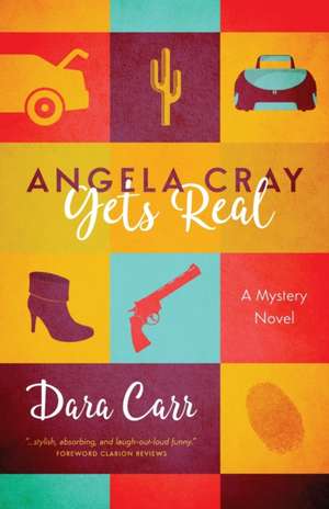 Angela Cray Gets Real (An Angela Cray Mystery, Book 1) de Dara Carr