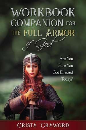 Workbook Companion for The Full Armor of God de Crista Crawford