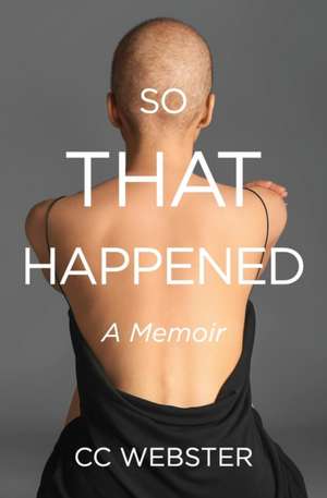 So, That Happened de Cc Webster