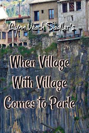 When Village With Village Comes to Parle de Lynn Veach Sadler