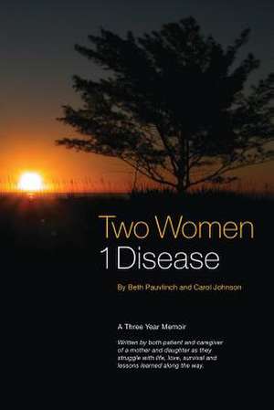 Two Women ~ 1 Disease de Beth Pauvlinch