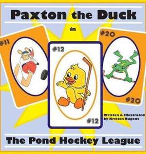 Paxton the Duck - The Pond Hockey League de Kristen Nugent