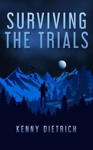 Surviving the Trials de Kenny Dietrich